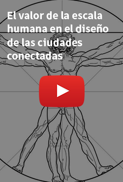 El valor de la escala humana en el diseño de las ciudades conectadas